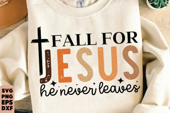 Fall for Jesus He Never Leaves, Fall T-Shirt Designs