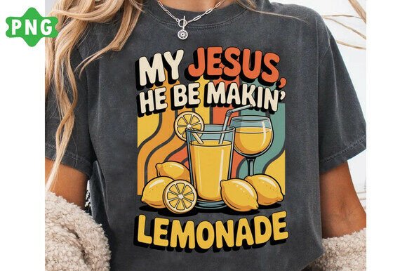 Jesus Be Making Lemonade PNG,FaithDesign
