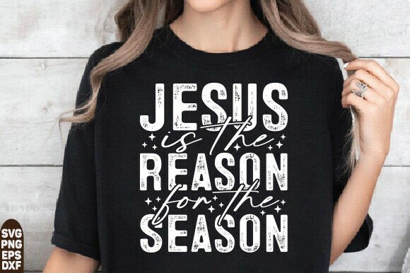Jesus Is the Reason SVG for T-Shirt Designs