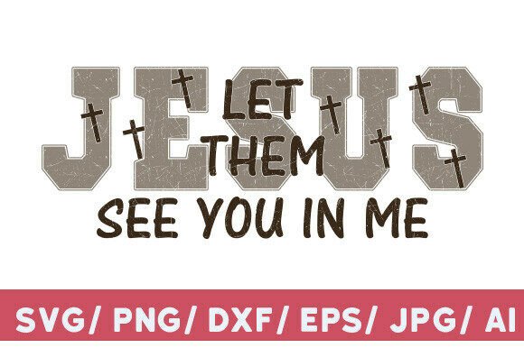 Jesus Let Them See You in Me SVG, Chris T-Shirt Designs