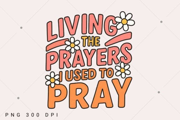 Living the Prayers Christian PNG for T-Shirt Designs