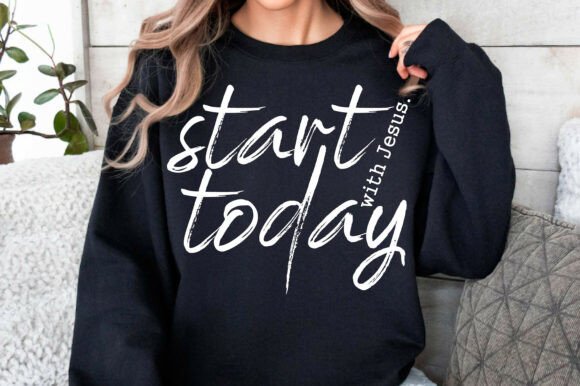 Start Today with Jesus Svg for T-Shirt Designs