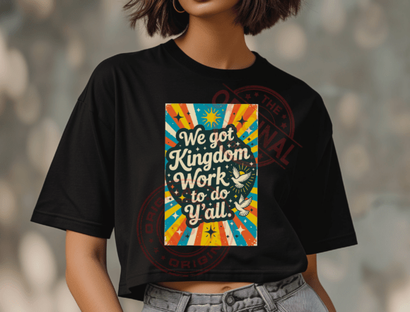 We Got Kingdom Work to Do PNG, Christian T-Shirt Designs